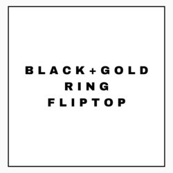 BLACK+GOLD RING FLIPTOP