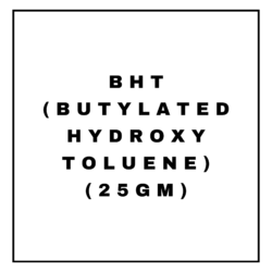 BHT (BUTYLATED HYDROXY TOLUENE)(25GM)