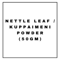 NETTLE LEAF / KUPPAIMENI POWDER(50GM)