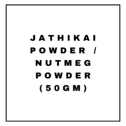 JATHIKAI POWDER / NUTMEG POWDER(50GM)