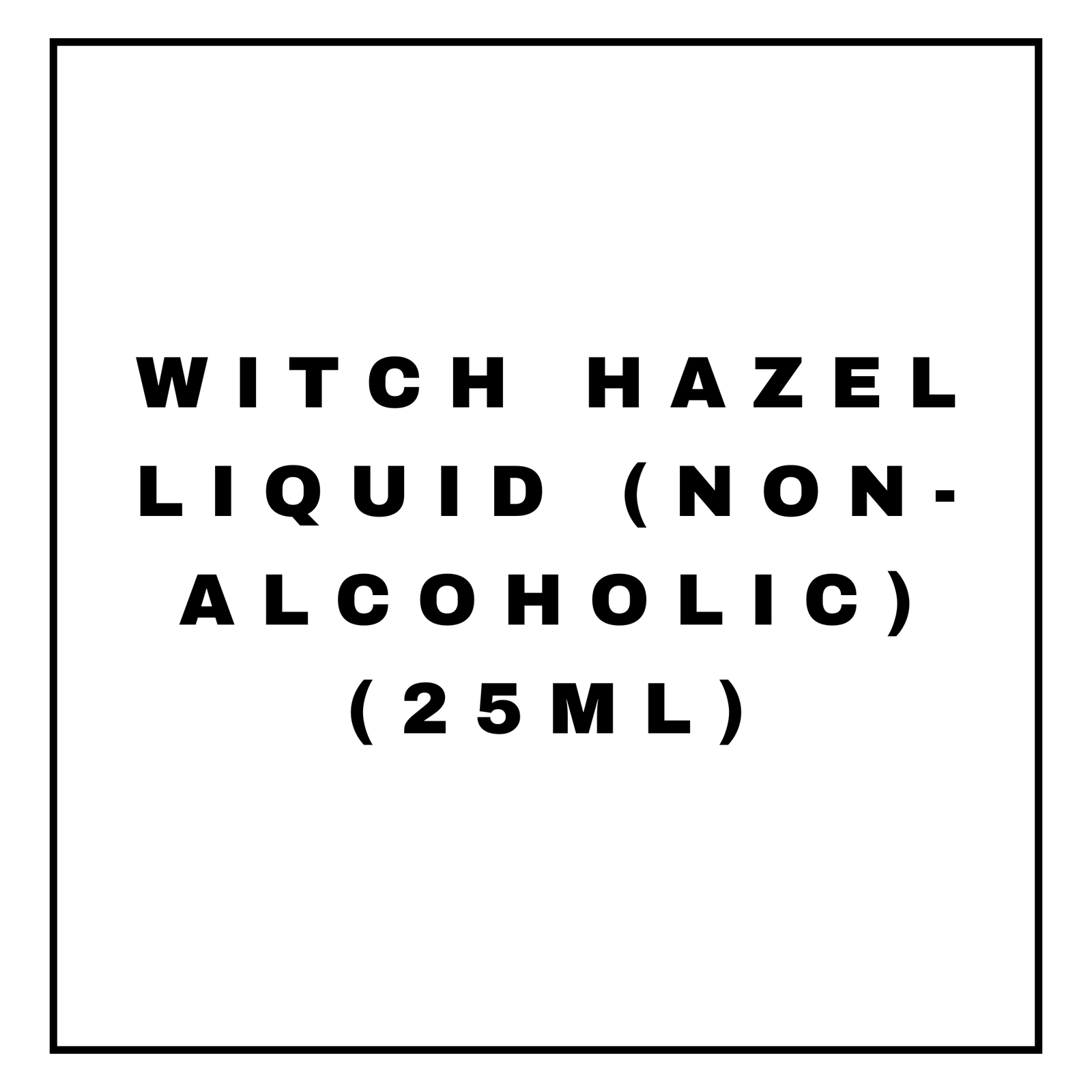 WITCH HAZEL LIQUID (NON-ALCOHOLIC) (25ML)