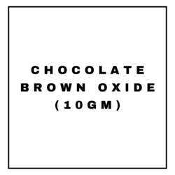 CHOCOLATE BROWN OXIDE(10GM)